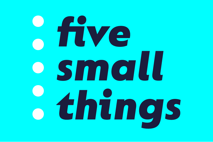 five small things